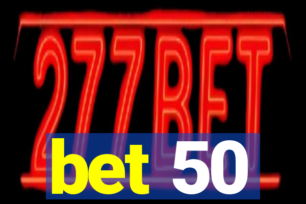 bet 50